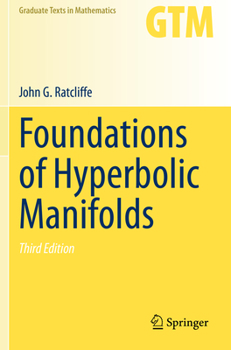 Foundations of Hyperbolic Manifolds (Graduate Texts in Mathematics) - Book #149 of the Graduate Texts in Mathematics