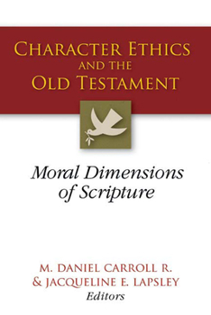 Paperback Character Ethics and the Old Testament: Moral Dimensions of Scripture Book