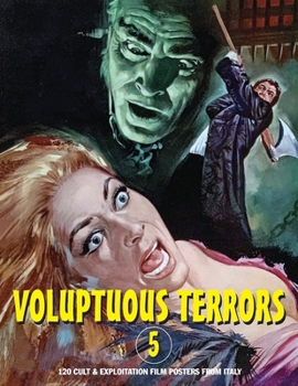Paperback Voluptuous Terrors, Volume 5: 120 Cult & Exploitation Film Posters From Italy Book