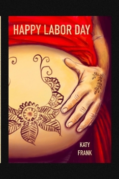 Paperback Happy Labor Day: A BirthCare Story of Labor and Childbirth Book