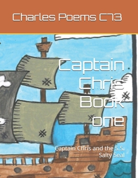 Captain Chris Book one: Captain Chris and the S.S. Salty Seal