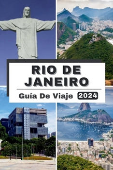 Paperback Rio de Janeiro Guía de Viaje 2024: Más allá de la Ciudad Maravilhosa Río exploró su manual esencial Guía de viaje de Río de Janeiro 2024 ¡descubre gem [Spanish] Book