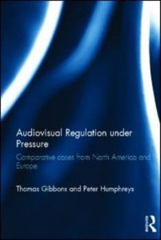 Hardcover Audiovisual Regulation under Pressure: Comparative Cases from North America and Europe Book