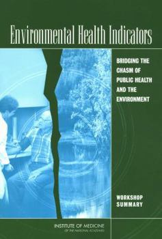 Paperback Environmental Health Indicators: Bridging the Chasm of Public Health and the Environment: Workshop Summary Book