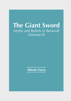 Hardcover The Giant Sword: Myths and Beliefs in Beowulf (Volume II) Book
