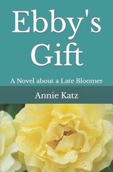 Paperback Ebby's Gift: A Novel about a Late Bloomer Book