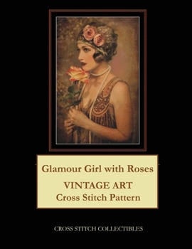 Paperback Glamour Girl with Roses: Vintage Art Cross Stitch Pattern [Large Print] Book