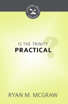 Is the Trinity Practical? - Book  of the Cultivating Biblical Godliness