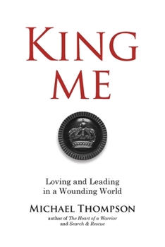 Paperback King Me: Loving and Leading in a Wounding World Book