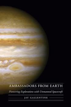 Hardcover Ambassadors from Earth: Pioneering Explorations with Unmanned Spacecraft Book