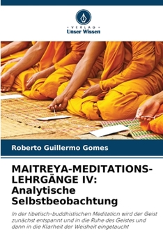 Maitreya-Meditations-Lehrgänge IV: Analytische Selbstbeobachtung