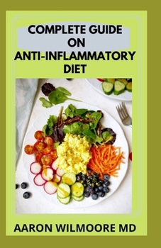 Paperback Complete Guide on Anti-Inflammatory Diet: All You Need to Know Anout Anti-Inflammatory Diet Book