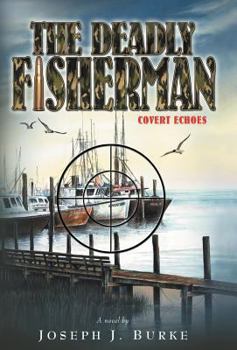 Hardcover The Deadly Fisherman: Covert Echoes Book