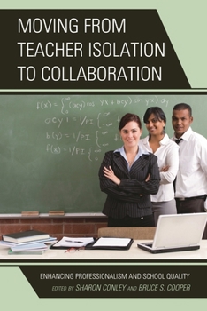Hardcover Moving from Teacher Isolation to Collaboration: Enhancing Professionalism and School Quality Book