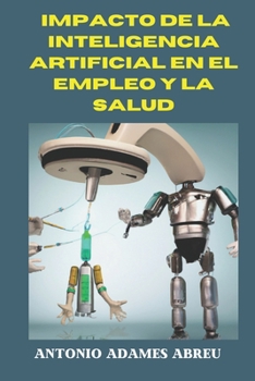 Paperback Impacto de la inteligencia artificial en el empleo y la salud [Spanish] Book