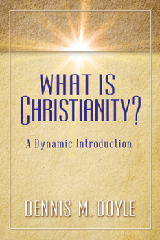 Paperback What Is Christianity?: A Dynamic Introduction Book