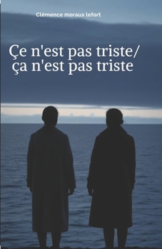 Paperback Çe n'est pas triste/ ça n'est pas triste [French] Book