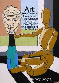 Paperback Art: How To View Understand And Criticise Modern, Contemporary And Traditional Art Works Book