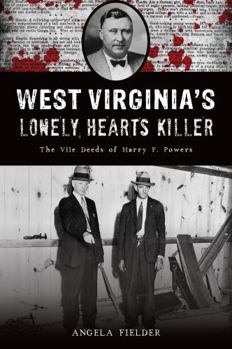 Paperback West Virginia's Lonely Hearts Killer: The Vile Deeds of Harry F. Powers Book