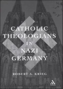 Hardcover Catholic Theologians in Nazi Germany Book