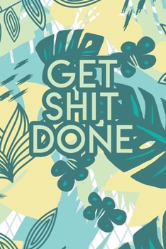 Paperback Get Shit Done: 2020 Dated Goal Planner Focus Weekly Monthly Book