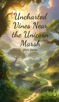 Hardcover Uncharted Vines Near the Unicorn Marsh Book