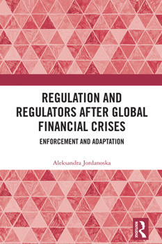 Hardcover Regulation and Regulators after Global Financial Crises: Enforcement and Adaptation Book