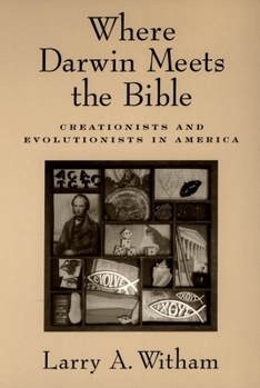 Paperback Where Darwin Meets the Bible: Creationists and Evolutionists in America Book