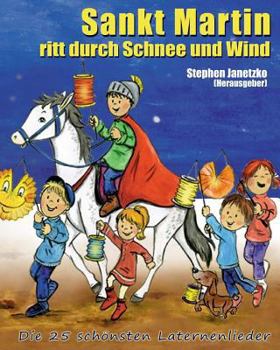 Paperback Sankt Martin ritt durch Schnee und Wind - Die 25 schönsten Laternenlieder: Das Liederbuch mit allen Texten, Noten und Gitarrengriffen zum Mitsingen un [German] Book