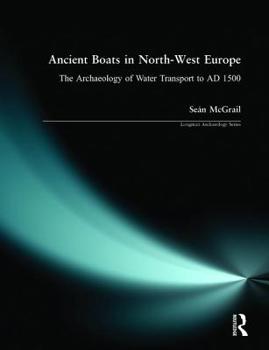 Paperback Ancient Boats in North-West Europe: The Archaeology of Water Transport to AD 1500 Book