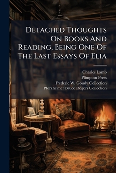Paperback Detached Thoughts On Books And Reading, Being One Of The Last Essays Of Elia Book