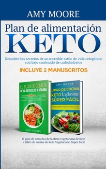 Plan de alimentación Keto Incluye 2 Manuscritos El plan de comidas de la dieta vegetariana de Keto + Libro de cocina de Keto Vegetariano Súper Fácil: ... contenido de carbohidratos (Spanish Edition)