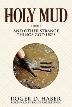 Paperback Holy Mud: And Other Strange Things God Uses Book