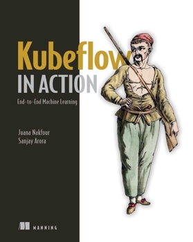 Paperback Kubeflow in Action: End-To-End Machine Learning Book