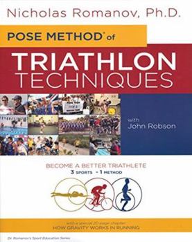 Paperback Pose Method of Triathlon Techniques: Become the Best Triathlete You Can Be. 3 Sports - 1 Method Book
