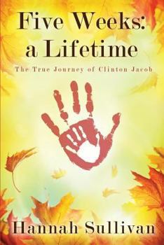 Paperback Five Weeks: a Lifetime: The True Journey of Clinton Jacob Book