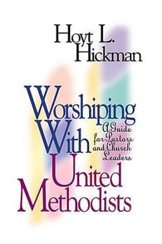 Paperback Worshiping with United Methodists: A Guide for Pastors and Church Leaders Book