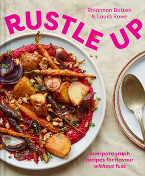 Hardcover Rustle Up: One-Paragraph Recipes for Flavour Without Fuss Book