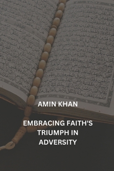 Paperback Amin Khan: Embracing Faith's Triumph in Adversity Book