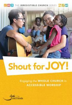 Paperback Shout for Joy!: Engaging the Whole Church in Accessible Worship Book