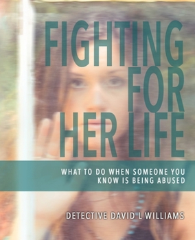 Paperback Fighting for Her Life: What to Do When Someone You Know Is Being Abused Book
