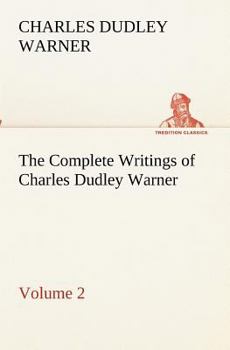 The Complete Writings of Charles Dudley Warner — Volume 2