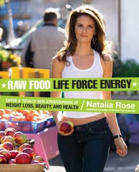 Hardcover Raw Food Life Force Energy: Enter a Totally New Stratosphere of Weight Loss, Beauty, and Health Book