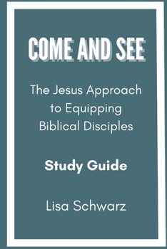 Paperback Come and See: The Jesus Approach to Equipping Biblical Disciples Study Guide Book