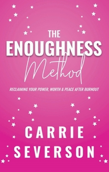 Paperback The Enoughness Method: Reclaiming Your Power, Worth, and Peace After Burnout Book