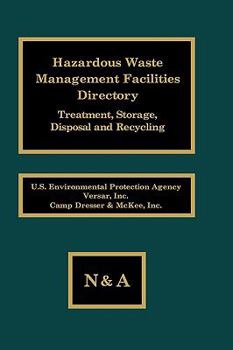 Hazardous Waste Management Facilities Directory: Treatment, Storage, Disposal and Recycling