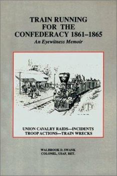 Paperback Train Running for the Confederacy: An Eyewitness Memoir, 1861-1865 Book