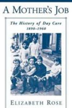 Paperback A Mother's Job: The History of Day Care, 1890-1960 Book