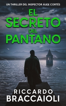 Le Secret du Lac: Un thriller policier de l’inspecteur Álex Cortés (Inspecteur Álex Cortés | Roman noir, thriller, policier, crime et mystère) (French Edition) - Book #8 of the Inspector Álex Cortés