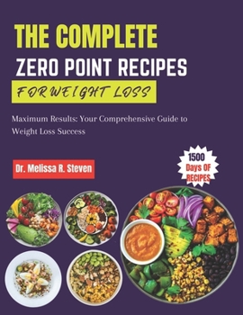 Paperback The Complete Zero Point Recipes for Weight Loss: Maximum Results: Your Comprehensive Guide to Weight Loss Success Book
